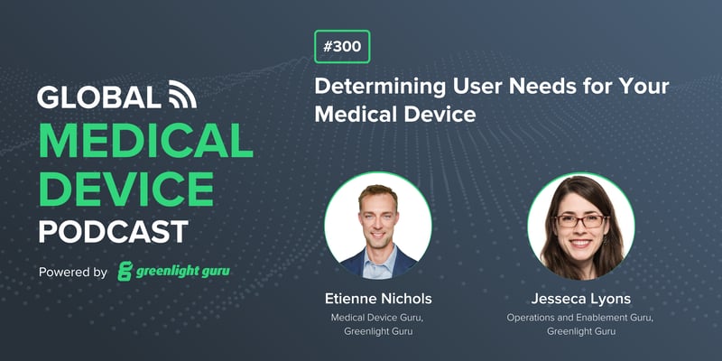 #300 Determining User Needs for Your Medical Device