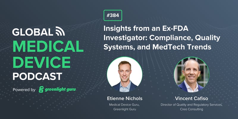 #384 Insights from an Ex-FDA Investigator Compliance, Quality Systems, and MedTech Trends