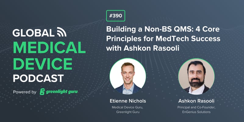 #390 Building a Non-BS QMS 4 Core Principles for MedTech Success with Ashkon Rasooli-1
