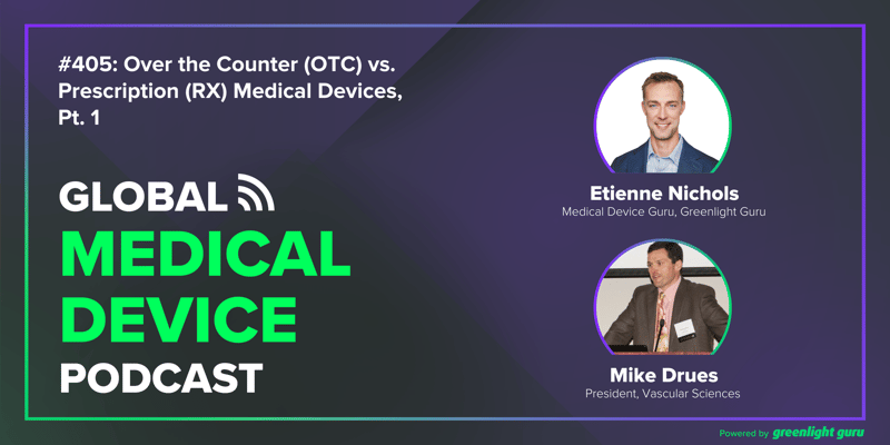 #405 Over the Counter (OTC) vs. Prescription (RX) Medical Devices, Pt. 1