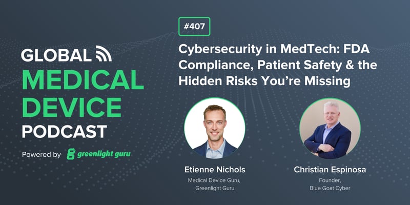 #407 Cybersecurity in MedTech FDA Compliance Patient Safety & the Hidden Risks You’re Missing