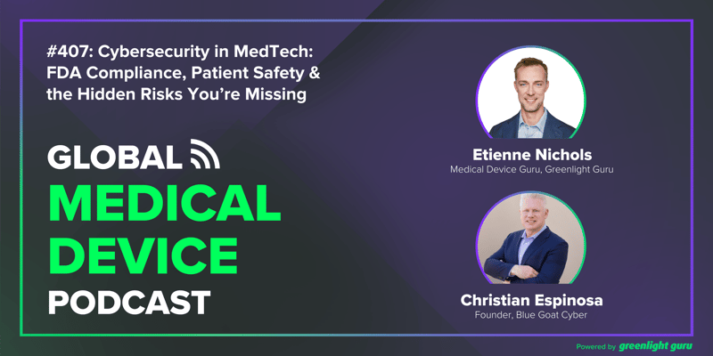 #407 Cybersecurity in MedTech FDA Compliance, Patient Safety & the Hidden Risks You’re Missing-1
