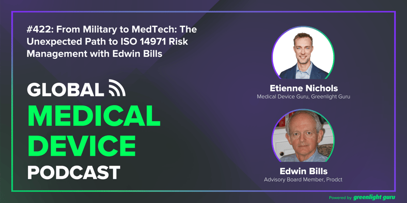 #422 From Military to MedTech The Unexpected Path to ISO 14971 Risk Management with Edwin Bills