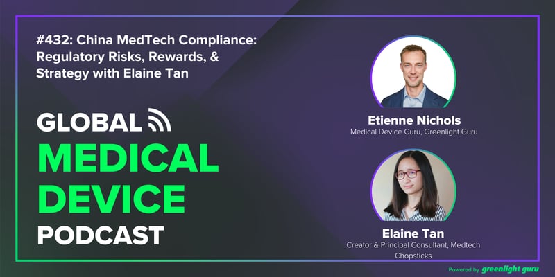 #432 China MedTech Compliance Regulatory Risks, Rewards, & Strategy with Elaine Tan