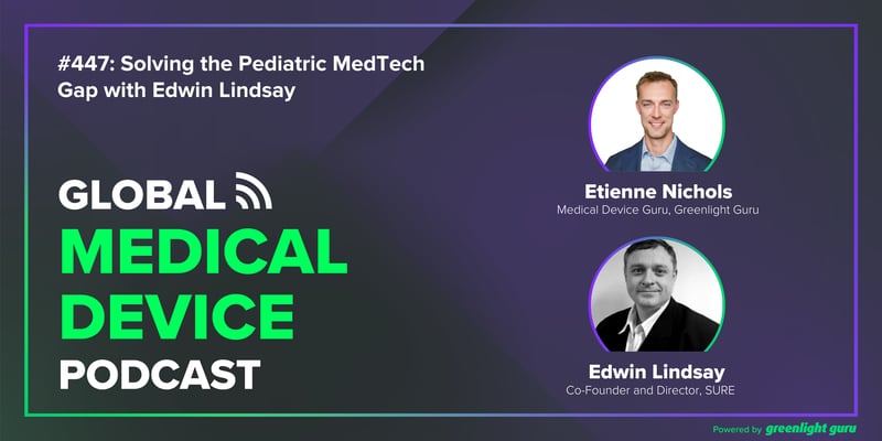 #447 Solving the Pediatric MedTech Gap with Edwin Lindsay