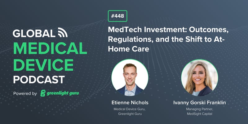 #448 MedTech Investment Outcomes, Regulations, and the Shift to At-Home Care