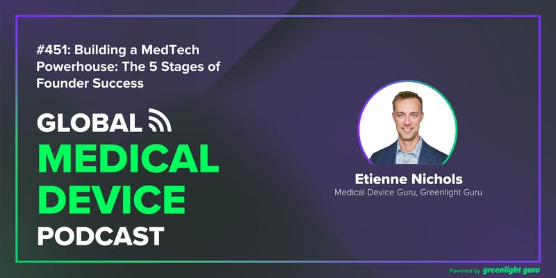 #451 Building a MedTech Powerhouse The 5 Stages of Founder Success
