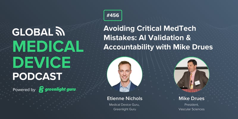 #456 Avoiding Critical MedTech Mistakes AI Validation & Accountability with Mike Drues-1