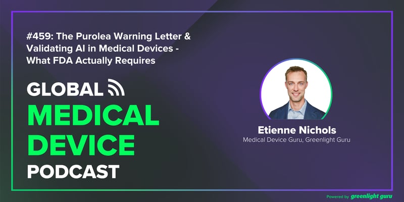 #459 The Purolea Warning Letter & Validating AI in Medical Devices - What FDA Actually Requires