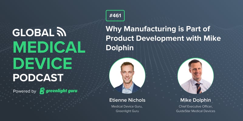 #461 Why Manufacturing is Part of Product Development with Mike Dolphin