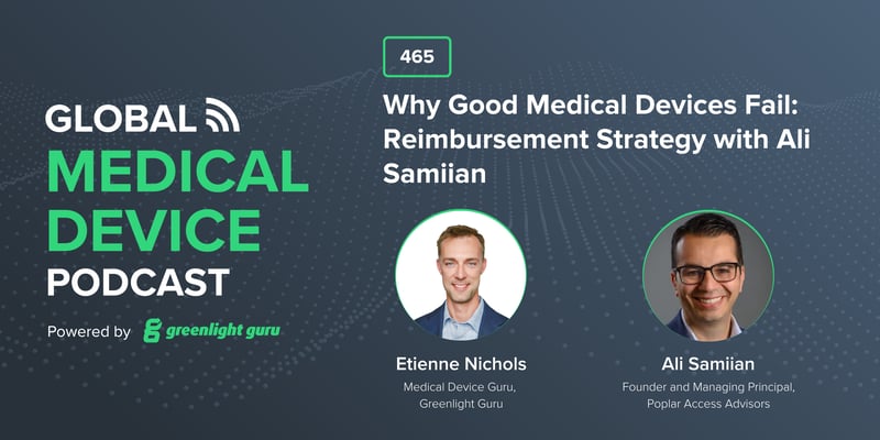 #465 Why Good Medical Devices Fail Reimbursement Strategy with Ali Samiian