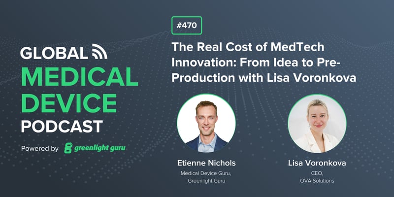 #470 The Real Cost of MedTech Innovation From Idea to Pre-Production with Lisa Voronkova