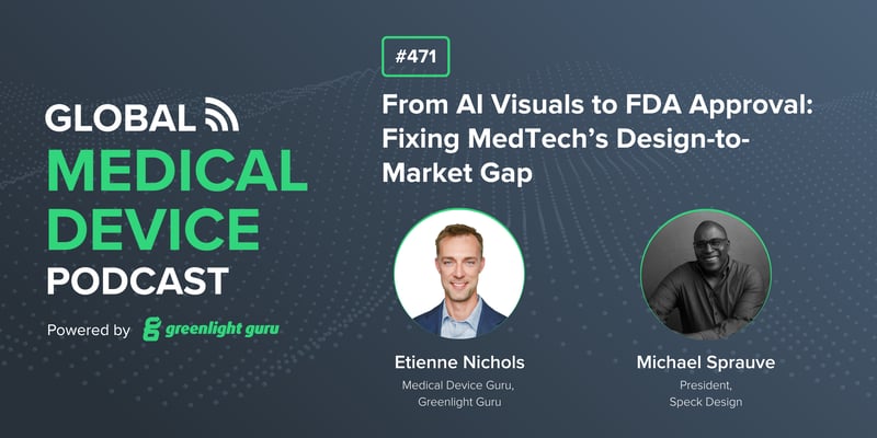 #471 From AI Visuals to FDA Approval Fixing MedTech’s Design-to-Market Gap