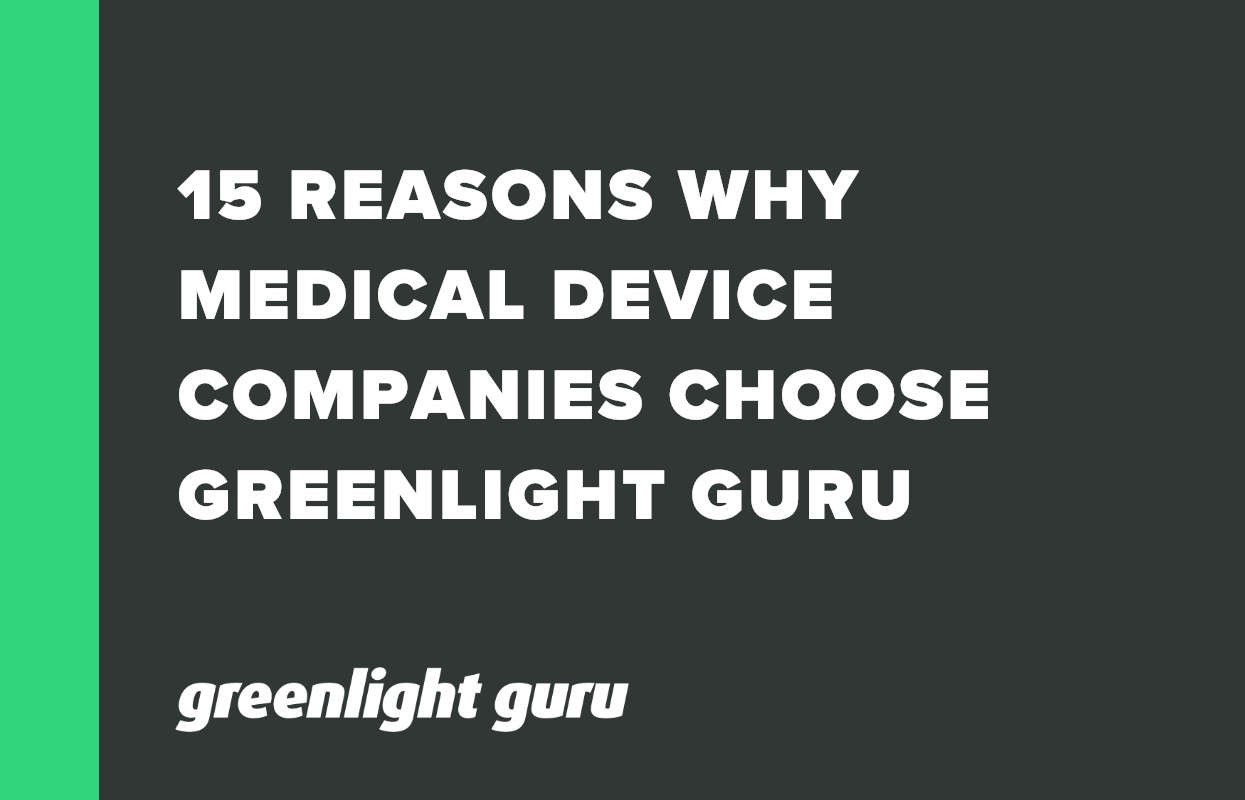 15 REASONS WHY MEDICAL DEVICE COMPANIES CHOOSE GREENLIGHT GURU