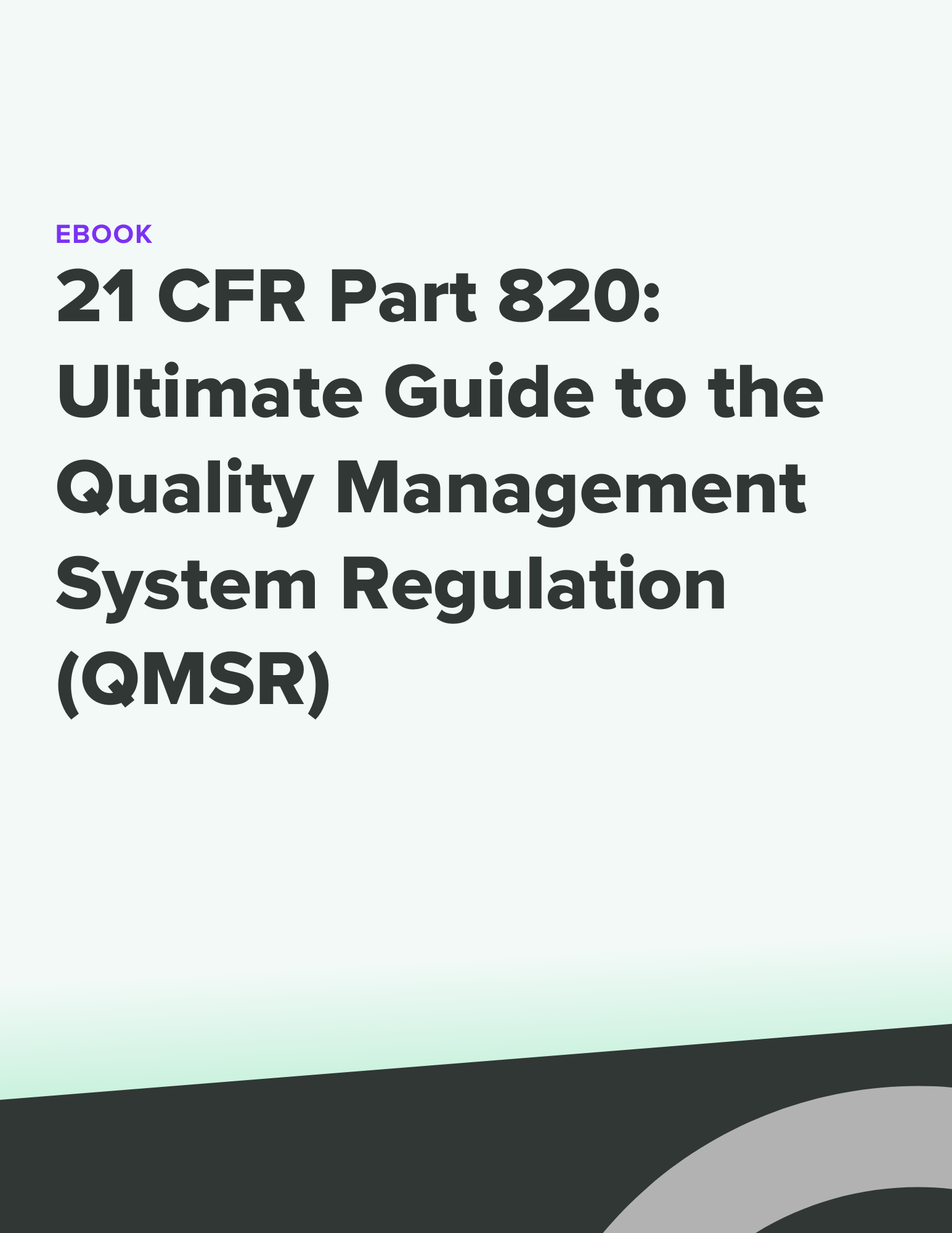 21 CFR Part 820 Ultimate Guide to the QMSR eBook Cover