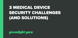 3 Medical Device Security Challenges (and Solutions) - Featured Image