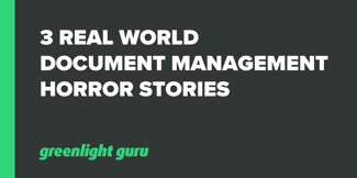 3 Real World Document Management Horror Stories - Featured Image