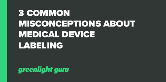 3 Common Misconceptions About Medical Device Labeling - Featured Image