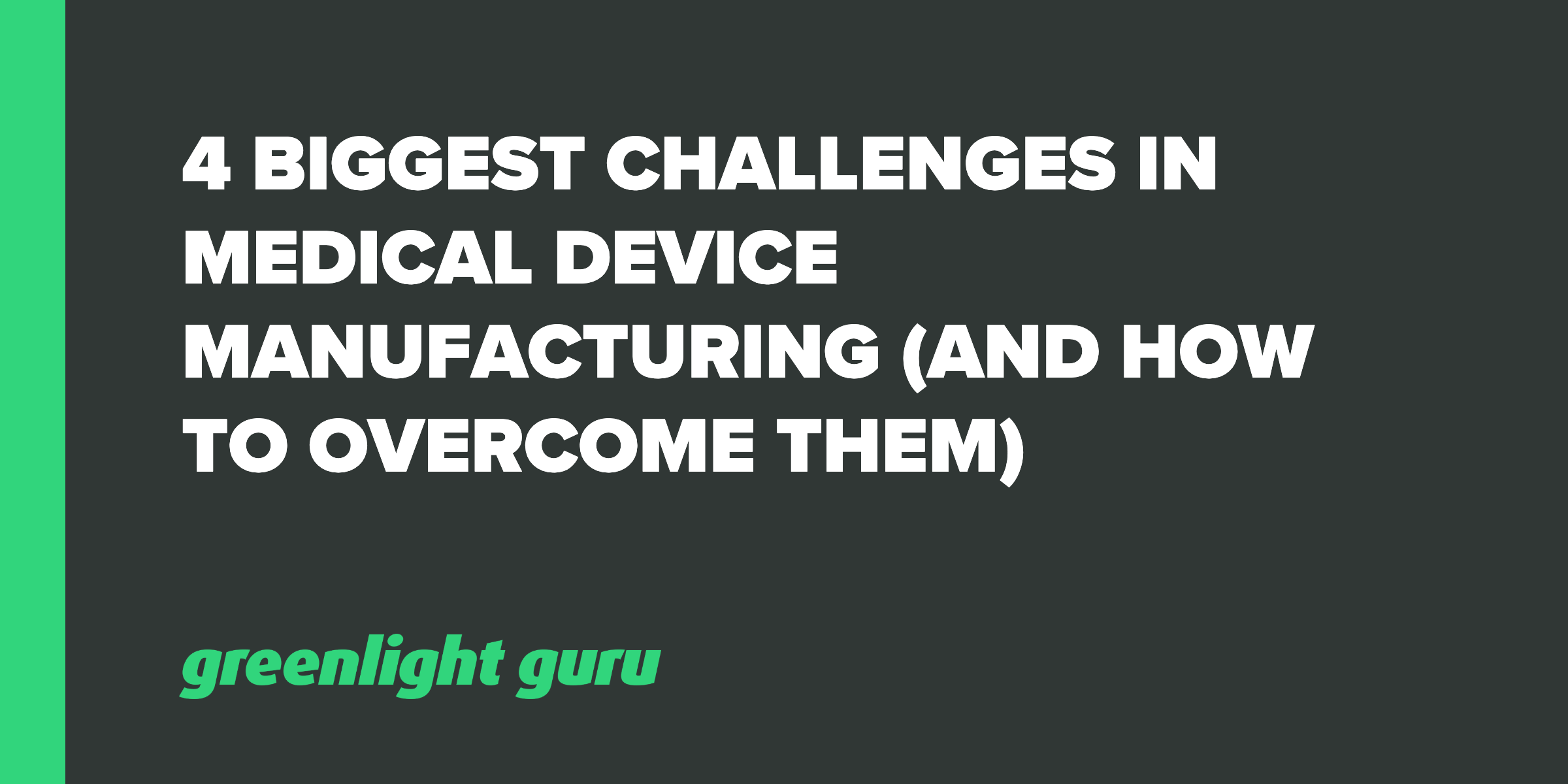 4 biggest challenges medical device manufacturing QRA