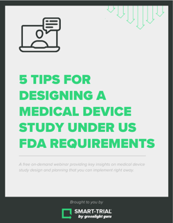 5 Tips for Designing a Medical Device Study under US FDA requirements on demand webinar (1)