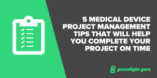 5 Medical Device Project Management Tips That Will Help You Complete Your Project On Time - Featured Image