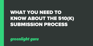 What You Need to Know About the 510(k) Submission Process - Featured Image