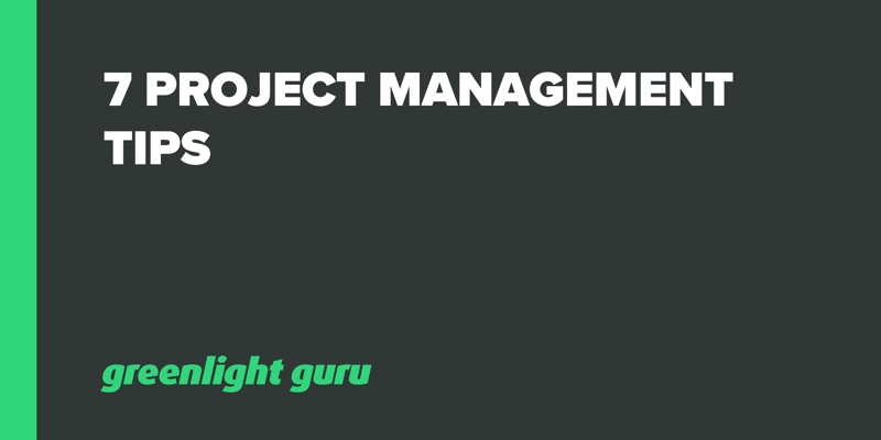 7 Project Management Tips