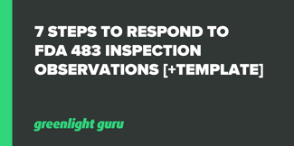 7 Steps to Respond to FDA 483 Inspection Observations (Response Template Included) - Featured Image