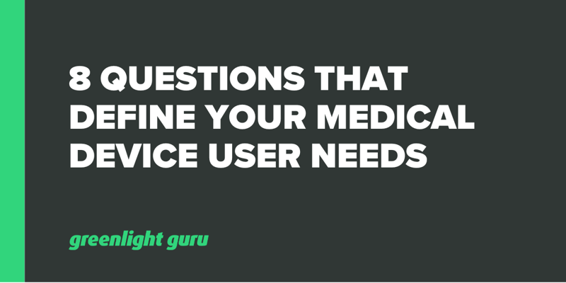 8 Questions That Define Your Medical Device User Needs