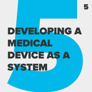 Agile_DEVELOPING A MEDICAL DEVICE AS A SYSTEM_5