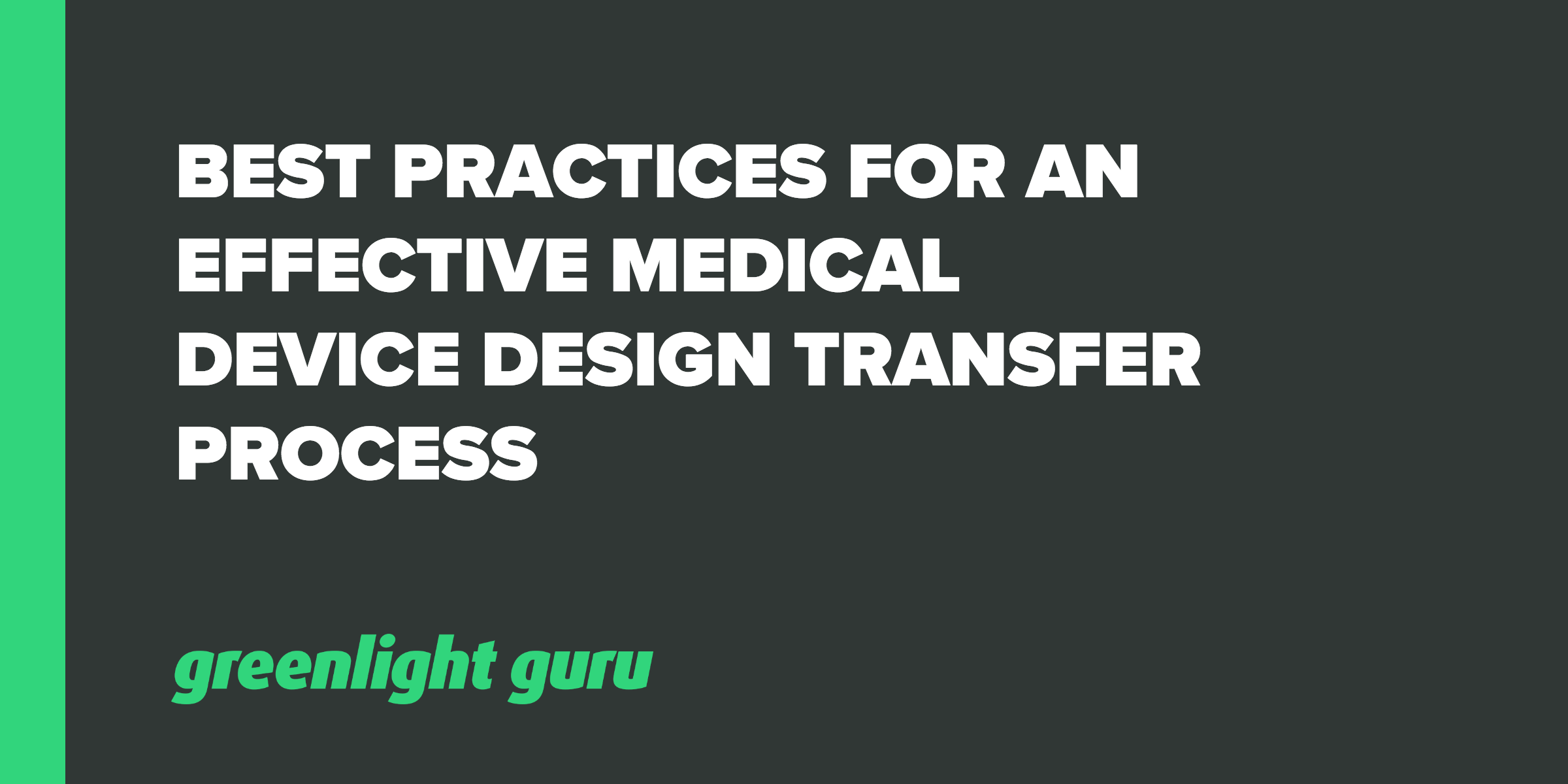 Best Practices for an Effective Medical Device Design Transfer Process