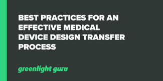 Best Practices for an Effective Medical Device Design Transfer Process - Featured Image