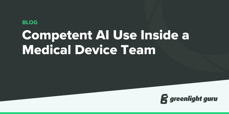What competent AI use actually looks like inside a medical device team