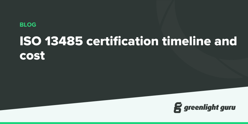ISO 13485 certification timeline and cost breakdown