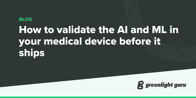 How to validate the AI and ML in your medical device before it ships