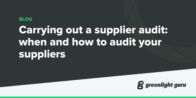 Carrying out a supplier audit when and how to audit your suppliers