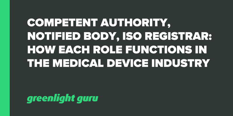 Competent Authority, Notified Body, ISO Registrar - How Each Role Functions in the Medical Device Industry