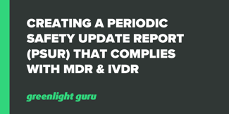 Creating a Periodic Safety Update Report (PSUR) that Complies with MDR & IVDR - Featured Image