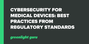 Cybersecurity for Medical Devices_ Best Practices from Regulatory Standards