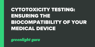 Cytotoxicity Testing: Ensuring the Biocompatibility of Your Medical Device - Featured Image