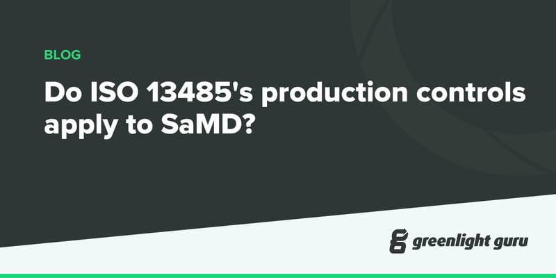 Do ISO 13485s production controls apply to SaMD