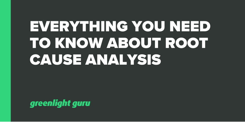 Everything You Need to Know About Root Cause Analysis