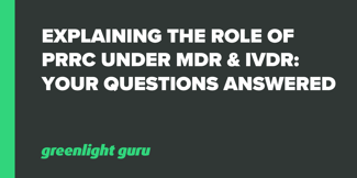 Explaining the Role of PRRC under MDR & IVDR: Your Questions Answered - Featured Image