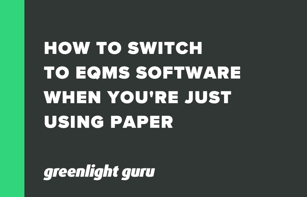 HOW TO SWITCH  TO EQMS SOFTWARE  WHEN YOU'RE JUST USING PAPER (1)