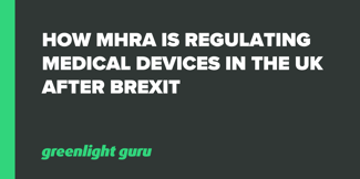 How MHRA is Regulating Medical Devices in the UK after Brexit - Featured Image