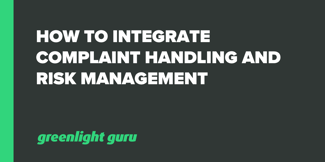 How to Integrate Complaint Handling and Risk Management - Featured Image