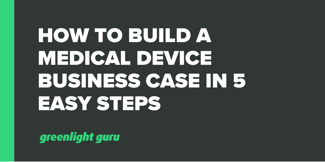 How to Build a Medical Device Business Case in 5 Easy Steps - Featured Image