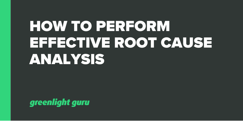 How to Perform Effective Root Cause Analysis