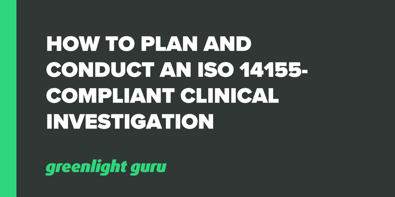 How to Plan and Conduct an ISO 14155-Compliant Clinical Investigation