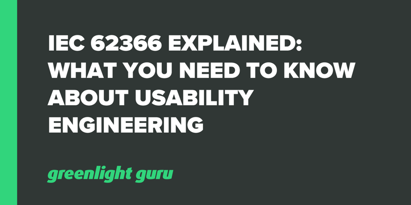 IEC 62366 Explained_ What You Need To Know About Usability Engineering